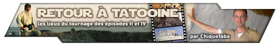 Bannière Reportage Retour à Tatooine 2006