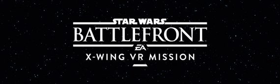 Star Wars Battlefront – Rogue One X-Wing VR Mission