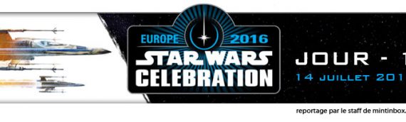 Star Wars Celebration Europe – Jour 1