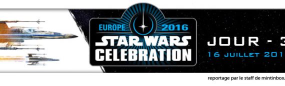 Star Wars Celebration Europe – Jour 3