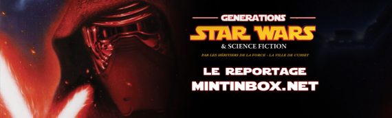 Générations Star Wars & SF 2017 – Le reportage Mintinbox