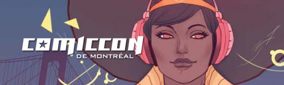 En direct du Comic Con de Montréal !