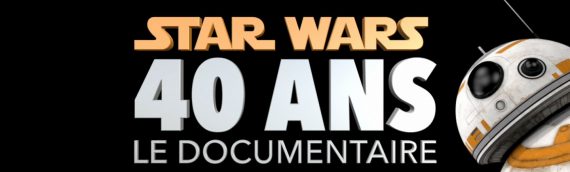 Star Wars 40 ans – Le documentaire