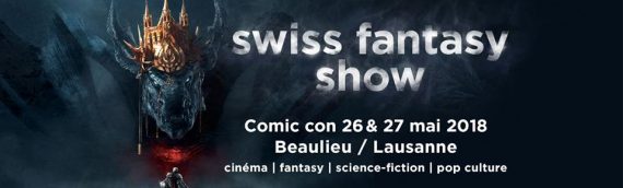 Swiss Fantasy Show – Les 26 et 27 mai prochain