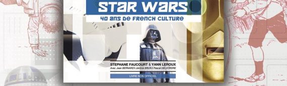 Star Wars – 40 ans de French Culture : Dédicace du livre le 19 mai à Paris