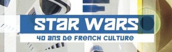 « Star Wars 40 ans de French Culture » disponible sur Amazon