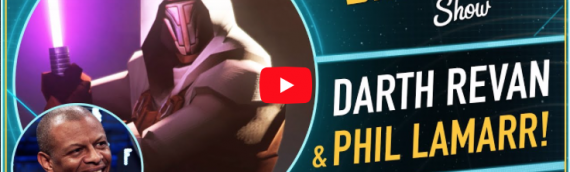 The Star Wars Show : Darth Revan & Phil Lamarr!