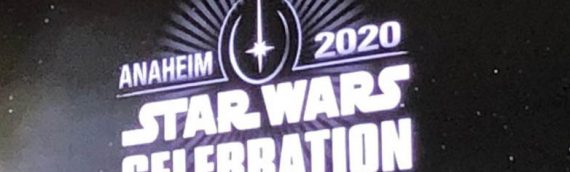 En 2020, retour à Anaheim pour Star Wars Celebration !