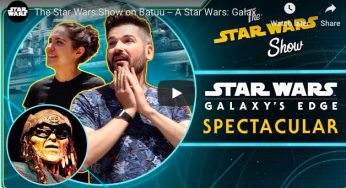 The Star Wars Show – A la découverte de Star Wars Galaxy Edge