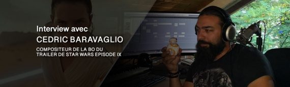 EXCLU – Interview de Cédric Baravaglio compositeur de la musique de la BA de Star Wars The Rise of Skywalker