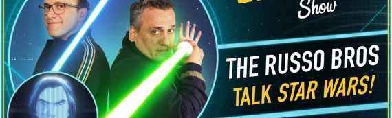 The Star Wars Show – Les frères Russo viennent nous parler de Star Wars