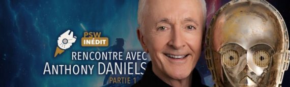 L’interview d’Anthony Daniels par Planète Star Wars