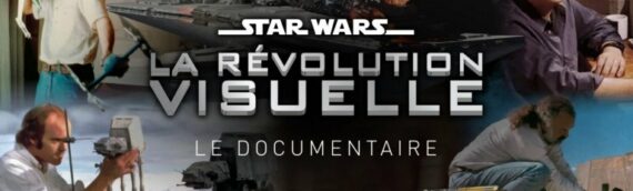 Planète Star Wars – Le documentaire exclusif : Star Wars La révolution visuelle pour Janvier 2020