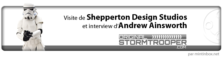 Bannière Reportage Shepperton - Visite de Shepperton Design Studios et interview d'Andrew Ainsworth