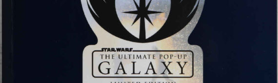 BEAU LIVRE – Star Wars: The Ultimate Pop-up Galaxy, une édition limitée sera disponible