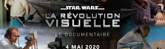 « Star Wars la Révolution Visuelle » le nouveau documentaire de Planète Star Wars