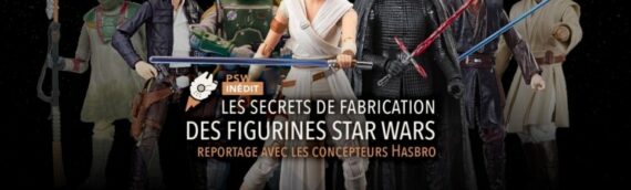 Reportage : Les Secrets de Fabrication des Figurines Hasbro Black Series Star Wars réalisé par Planète Star Wars