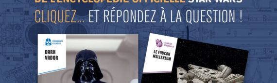 CONCOURS: En partenariat avec Altaya, les deux premiers numéros de l’Encyclopédie Star Wars à gagner
