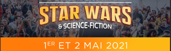 Générations Star Wars & Sci-Fi : De retour les 1er et 2 mai 2021