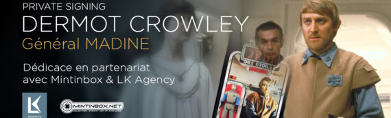 PRIVATE SIGNING – General Madine (Dermot Crowley) en dédicace en partenariat avec Mintinbox & LK Agency