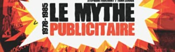 « Le Mythe Publicitaire 1978-1985 »