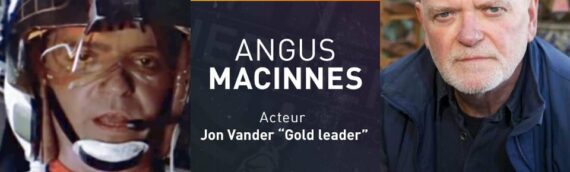 Générations Star Wars & Sci-Fi 2021 – Angus MacInnes « Gold Leader » sera là