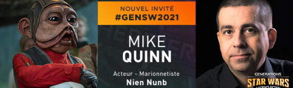 Générations Star Wars 2021 – Mike Quinn sera de la partie !