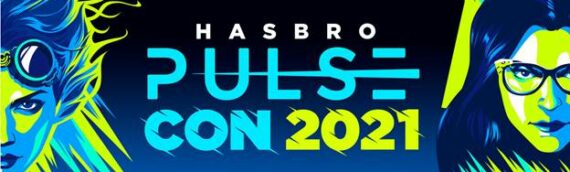Hasbro Pulse Con 2021 : Le 22 et 23 Octobre !