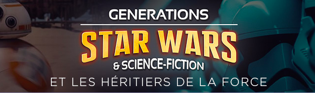Générations Star Wars & Science-Fiction 22ème édition : le reportage Mintinbox