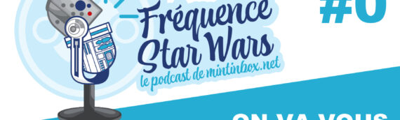MINTINBOX lance son podcast « Fréquence Star Wars »