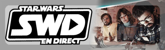 Star Wars en Direct – Quoi de neuf, Star Wars ? 27 juillet 2022