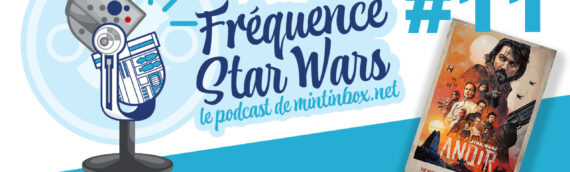 Fréquence Star Wars Episode 11 – On débriefe “Andor”