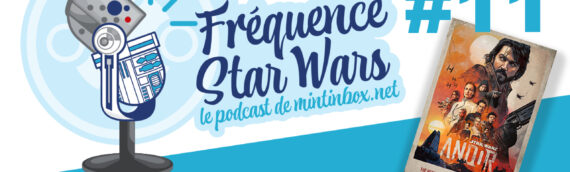 Fréquence Star Wars Episode 11 – On débriefe « Andor »
