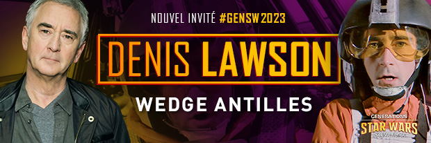 Générations Star Wars 2023 – Wedge Antilles interprété par Denis Lawson sera là