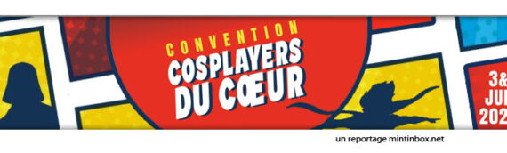 Convention cosplayers du coeur – Le reportage Mintinbox