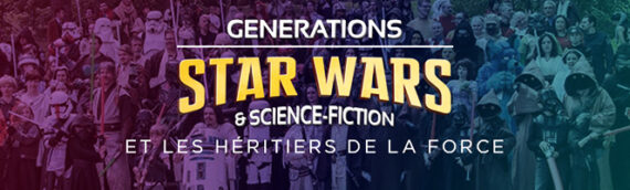 Générations Star Wars & Science-Fiction : les dates de l’édition 2024 !