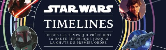 HACHETTE Collection – Star Wars Timelines est disponible