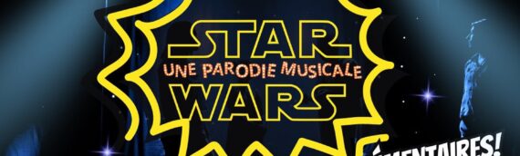 Star Wars, une parodie musicale : 2 nouvelles dates !