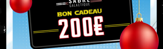 CONCOURS – Calendrier de l’avent : Jour 25 : Un bon d’achat de 200€ offert par la boutique Sabre Galactique