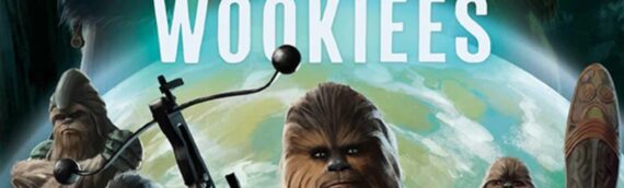 Insight Editions : Un nouveau livre pour enfant “The secrets of the wookies”