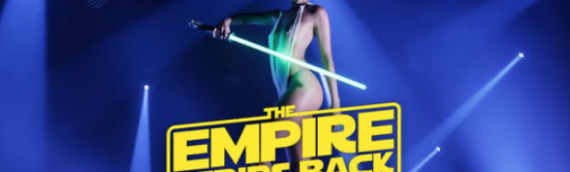 The Empire Strips Back : Une parodie burlesque débarque à Montréal !