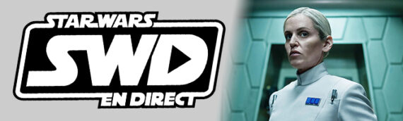 Star Wars en Direct – Séries – Débrief : Andor Saison 2 Épisodes 7-9