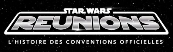 Planète Star Wars : La bande annonce de leur nouveau documentaire sur les Star wars Reunions