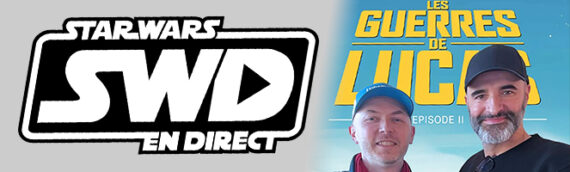 Star Wars en Direct – Entrevue avec Renaud Roche & Laurent Hopman – Les Guerres de Lucas – Épisode II