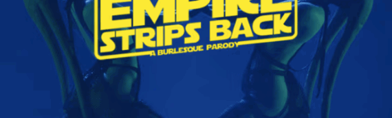 The Empire Strips Back de retour à Montréal en 2026 !