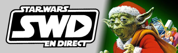 Star Wars en Direct – Nos idées cadeaux pour les Fêtes !