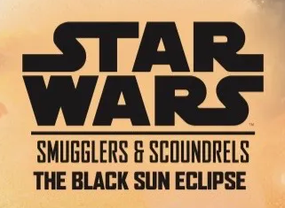 Logo du volume 2. Texte: Star Wars Smugglers & Scoundrels The Black Sun Eclipse